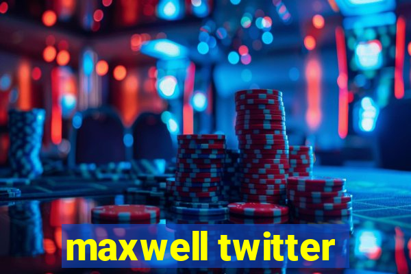 maxwell twitter